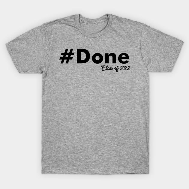 Senior 2022 white and black  ,  #Done class of 2022 T-Shirt by TeeAMS